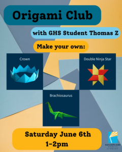 Origami Club with Guilderland High School Student Thomas Z Learn to Make You Own origami crown, double ninja star and Branchiosaurus on Saturday April 18th from 1 to 2 pm. Images are of the three projects patrons can make at this program.