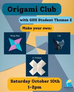 Origami Club is October 10th fom 1-2 pm making ninja stars, cats and frisbees.
