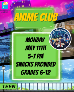 Anime Club Monday May 11th 5-7 pm