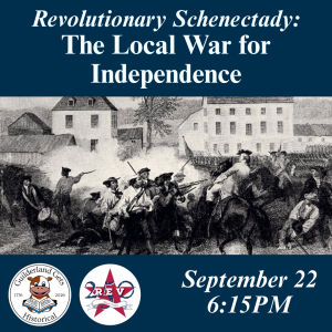 Revolutionary Schenectady: The Local War for Independence Sept. 22 6:15PM
