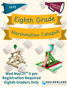 Marshmallow Catapults for 8th grade celebrate a grade. May 27th 5-6pm