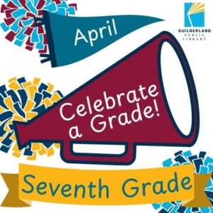 Seventh Grade April is Celebrate a Grade for Seventh Grade!