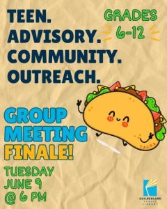 Teen Advisory Community Outreach Group Meeting On June 9 at 6 pm. For Grades 6 through 12. There is an image of a Taco with a happy face putting up peace signs.