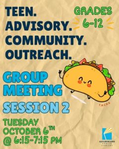 Teen Advisory Community Outreach Group Meeting. For Grades 6 through 12. There is an image of a Taco with a happy face putting up peace signs.