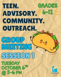 Teen Advisory Community Outreach Group Meeting. For Grades 6 through 12. There is an image of a Taco with a happy face putting up peace signs.