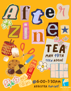 After Zine Tea Tuesday May 19th in the Teen Room!